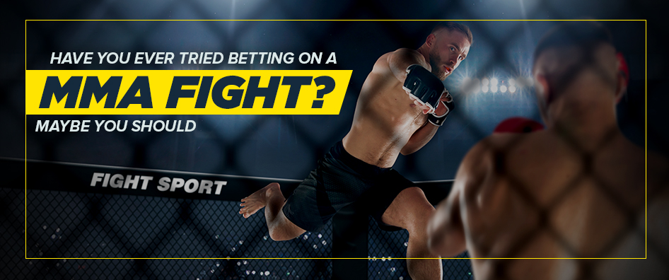Have You Ever Tried Betting on a MMA Fight